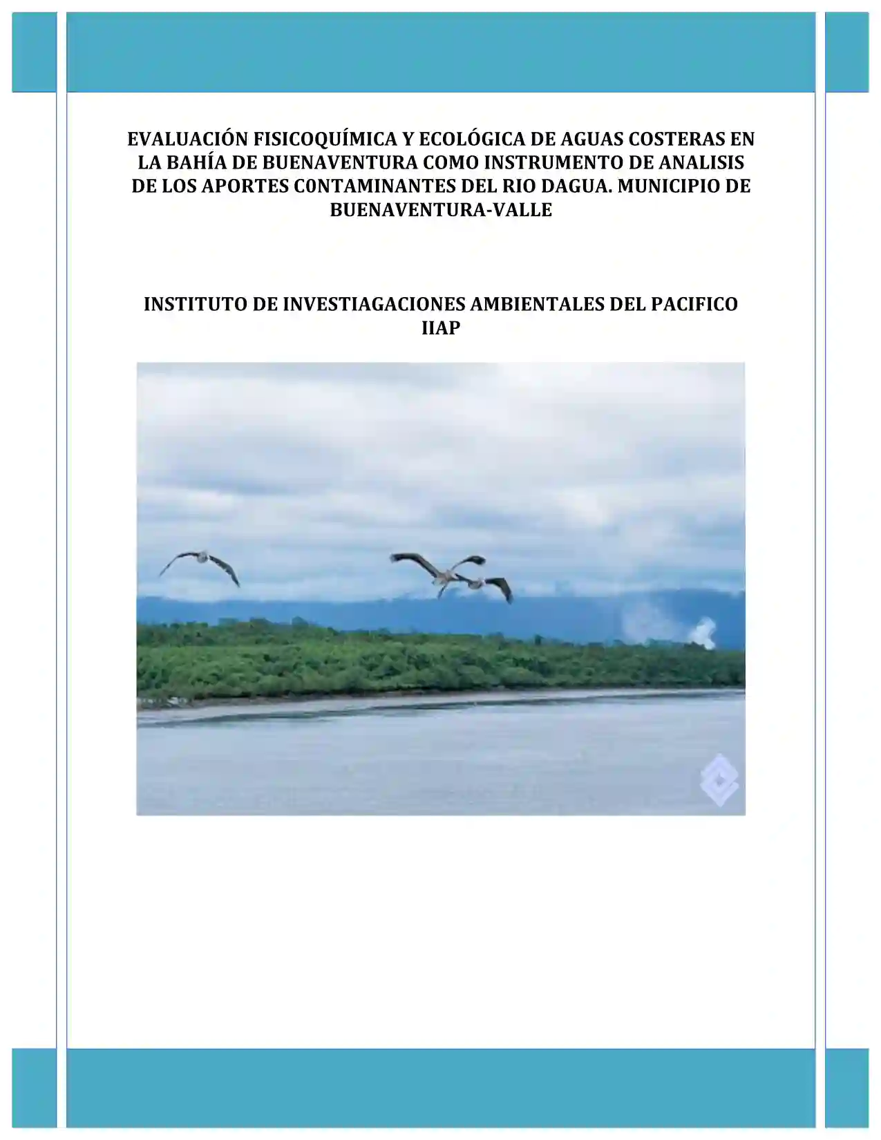 Portada Evaluación fisicoquímica y ecológica de aguas costeras en la bahía de Buenaventura como instrumento de analisis de los aportes contaminantes del rio Dagua. municipio de Buenaventura-Valle