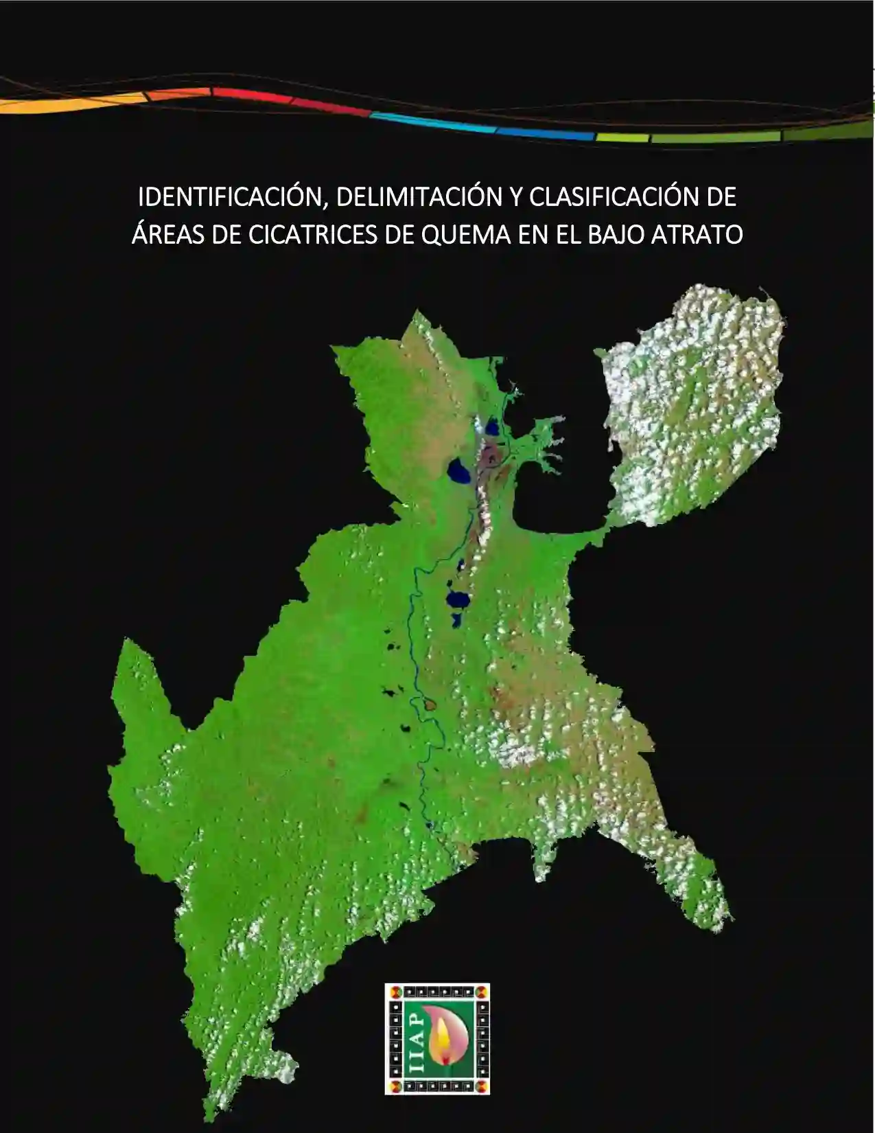 Portada Identificación, delimitación y clasificación de áreas de cicatrices de quema en el Bajo Atrato